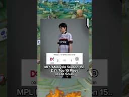 DJY Top 10 Plays in MPL MY S15… 💀😭🙏