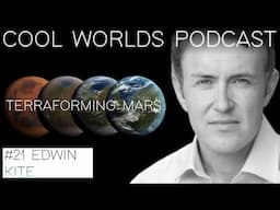 #21 Edwin Kite - Early Mars, Terraforming/Settling Mars