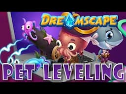 You HAVE TO Level Up Your Avatar and Pets in Dreamscape!!!