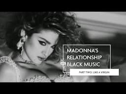 Madonna & Black Music | Part 2: Like A Virgin