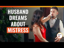 Husband Dreams About Mistress | @DramatizeMe.Special