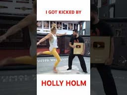 I GOT KICKED BY HOLLY HOLM?!
