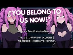 ASMR || Kidnapped By Two Yandere Best Friends ft. @Yubi   [Obsessive] [Yandere]