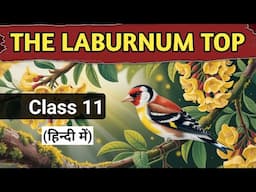 The Laburnum Top Class 11 (2024-25) Line by Line Explanation | English for All | Animated poem hindi