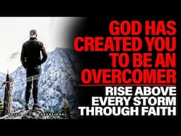 God Created You to Be an Overcomer | Step Into Your Victory Today