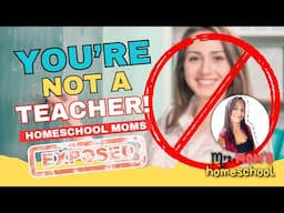 Your a mom not a teacher! || EMBRACE YOUR ROLE