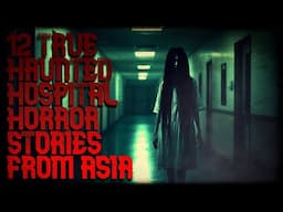 12 TRUE HAUNTED HOSPITAL STORIES FROM ASIA (you hopefully haven't heard)