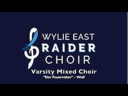 "Der Feuerreiter" - Wolf | Wylie East HS Varsity Mixed Choir