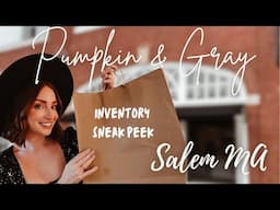 Pumpkin & Gray Inventory Sneak Peek!!! Salem Massachusetts