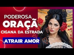 Poderosa Oração de Cigana da Estrada para atrair amor