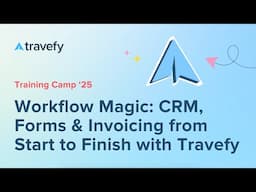 Workflow Magic: CRM, Forms & Invoicing from Start to Finish with Travefy