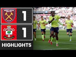HIGHLIGHTS: West Ham United 1-1 Southampton | Premier League