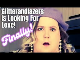 Glitterandlazers Is Looking For Love! | Reaction