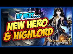 Upcoming New Hero, Pets, and Highlord Update! | Seven Knights Idle Adventure News 🔥