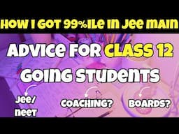 I got 99.2 %ile in JEE Mains 2025 , Here is My advice for Class 12 Going Students 🔥| #jee2026
