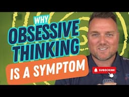 Why Obsessive Thinking Is a Symptom, Not the Real Disorder