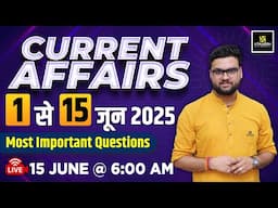 1-15 June 2025 Current Affairs Revision | Most Important Questions | Kumar Gaurav Sir