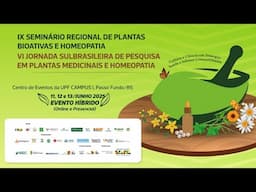 IX Seminário Regional de Plantas Bioativas e Homeopatia - 13/06/2025 tarde