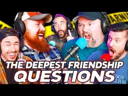 We Asked the DEEPEST Friendship Questions.. | Ep 193