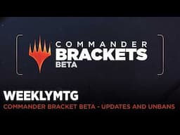 WeeklyMTG | Commander Bracket Beta - Updates and Unbans