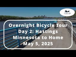 Overnight Bicycle Tour, Day 2: Hastings Minnesota to Home (May 5, 2025)
