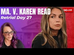 MA v. Karen Read Retrial Day 27 - Defense Case Continues with Brian Loughran & Karina Kolokithas