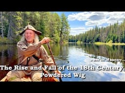 The Rise and Fall of the 18th Century Powdered Wig | Historical Fashion | Canadian Wilderness