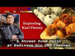 A Culinary Journey Through A Street food joint - Kari Theory, Radisson Blu GRT Chennai