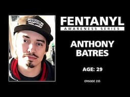 FENTANYL KILLS - Anthony Batres' Story - episode 235
