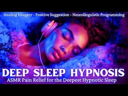 The Deepest Most Powerful Sleep Hypnosis - Depression, Anxiety, Pain Relief ASMR