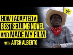 How I Adapted a Best Selling Novel and Made My Film | Aitch Alberto