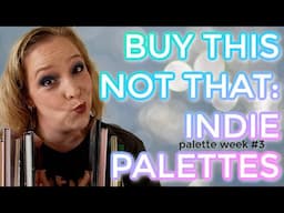 BUY THIS NOT THAT: INDIE EYESHADOW PALETTES // What indie brands are worth the money?