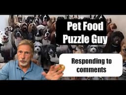 Responding to Comments...Pet Food Puzzle Guy