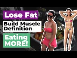 LOSE FAT & BUILD SEXY MUSCLE DEFINITION EATING MORE! How To Stop Dieting To Build Your Dream Results