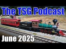 TSG Multimedia Podcast | June 2025 All Things Trains