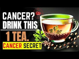 Cancer Dies When You DRINK These 15 Herbal Tea (Cancer SECRETS) (not what you think)