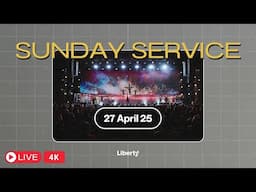 รอบนมัสการวันอาทิตย์ที่ 27 เมษายน 2025 | Liberty Church Bangkok