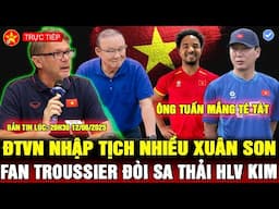 🔴Trực tiếp: ĐTVN CHẮC CHẮN NHẬP TỊCH, VFF LẤY ĐÂU RA TIỀN, CĐM ĐÒI HỌC NHẬT BẢN, FAN TROUSSIER ẤM ỨC