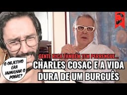 CHARLES COSAC E A VIDA DURA DE UM BURGUÊS