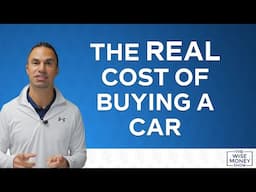 The REAL Cost of Buying a Car | Asset or Liability?