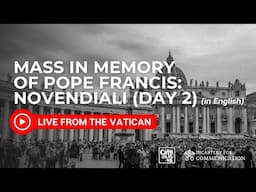 Live from the Vatican I Novendiali Mass in Memory of Pope Francis (Day 2)