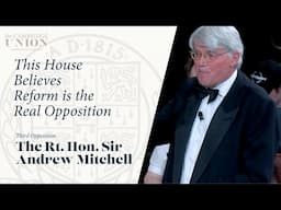 The Rt. Hon Sir Andrew Mitchell | This House Believes Reform Are The Real Opposition | CUS