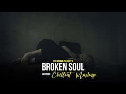 Broken Soul Mashup 2025 (Vdj Shana Mashup) | Emotion Chillout | Atif Aslam | Mohd Irfan