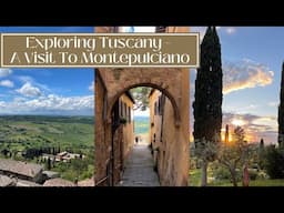 Our Italian Adventure - Days 5+6: Exploring Tuscany Starting With Montepulciano