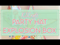 KSCraft May 2025 project share ~ Party Hat Explosion Box 🎊