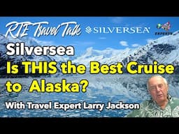 Silversea Alaska Cruises for 2025 & 2026: Is It Worth It? | Expert Tips with Larry Jackson