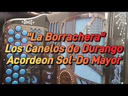 La Borrachera-Los Canelos De Durango-Acordeon Sol-Do Mayor
