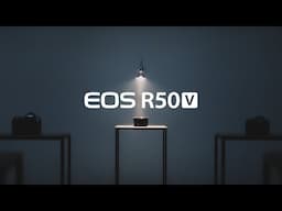 Unveiling Canon’s New Vlogging Camera EOS R50 V | Content Creation