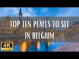 Top 10 Places To See In Belgium (Travel Video)