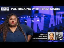 EPISODE 13 | Politricking with Tshidi Madia: Mary Phadi and Patrick Sindane